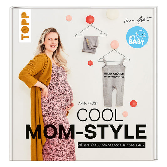 Cool Mom Style - Nähen für Schwangerschaft und Baby